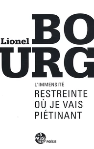 L'immensité restreinte où je vais piétinant