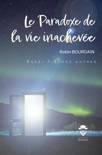 Le Paradoxe de la vie inachevée