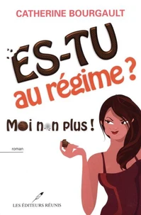 Es-tu au régime ? Moi non plus !