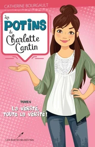 Les potins de charlotte cantin v 06 la verite, toute la verite !