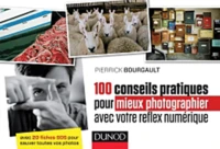 100 conseils pratiques pour mieux photographier avec votre reflexe numérique