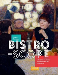 Bistroscope, l'Histoire de France racontée de cafés en bistrots