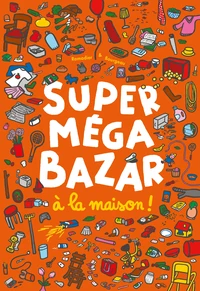Super méga bazar à la maison !