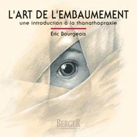L'Art De L'Embaumement. Une Introduction A La Thanatopraxie