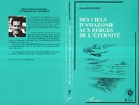 Des ciels d'Amazonie aux berges de l'éternité