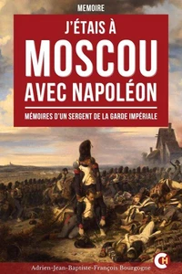 J’étais à Moscou avec Napoléon