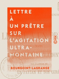 Bourgoint-Lagrange - Lettre à un prêtre sur l'agitation ultramontaine.