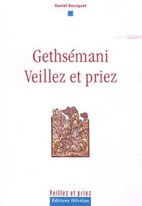Gethsemani, veillez et priez