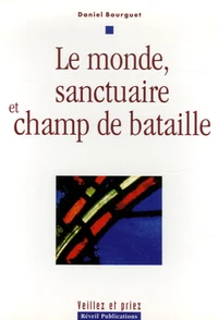Le monde, sanctuaire et champ de bataille