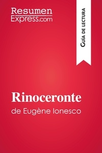 Bourguignon Catherine - Guía de lectura  : Rinoceronte de Eugène Ionesco (Guía de lectura) - Resumen y análisis completo.