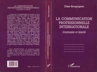 LA COMMUNICATION PROFESSIONNELLE INTERNATIONALE. Contrainte et liberté