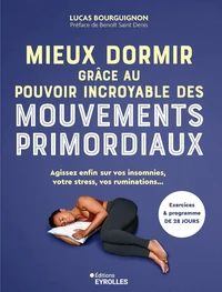 Mieux dormir grâce au pouvoir incroyable des mouvements primordiaux