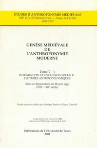 Genèse médiévale de l'anthroponymie moderne. Tome V-1 : Intégration et exclusion sociale, lectures anthroponymiques