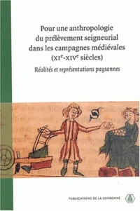 Pour une anthropologie du prélèvement seigneurial dans les campagnes médiévales (XIe-XIVe siècles)