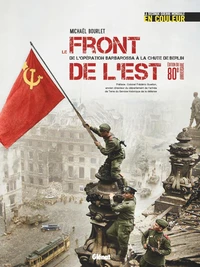 Le Front de l'Est : De l'Opération Barbarossa à la chute de Berlin