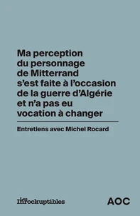 Ma perception du personnage de Mitterrand s'est faite à l'occasion de la guerre d'Algérie et n'a pas eu vocation à changer