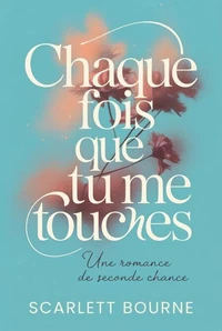 Chaque Fois Que Tu Me Touches