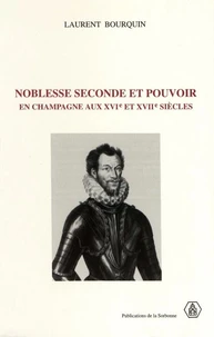 Noblesse Seconde Et Pouvoir En Champagne Aux 16e Et 17e Siecles