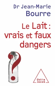 Lait : vrais et faux dangers (Le)