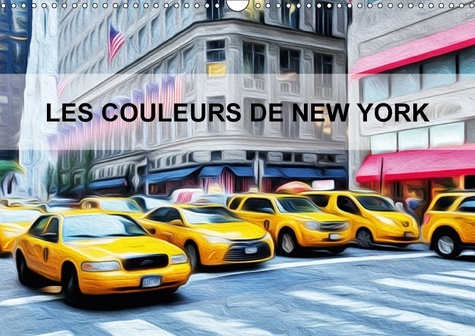 Les couleurs de New York (Calendrier mural 2017 DIN A3 horizontal). Créations graphiques sur la ville de New york (Calendrier mensuel, 14 Pages )