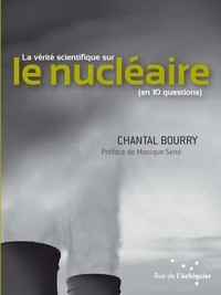 La vérité scientifique sur le nucléaire (en 10 questions)