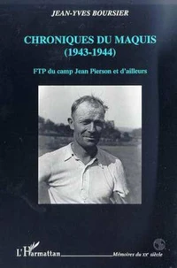 CHRONIQUES DU MAQUIS (1943-1944). FTP du camp Jean Pierson et d'ailleurs