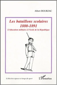 Les bataillons scolaires 1880-1891