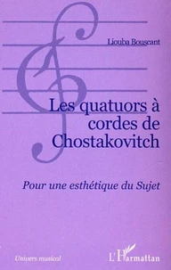 Les quatuors à cordes de Chostakovitch : pour une esthétique du sujet