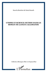 Utopie et science fiction dans le roman de langue allemande