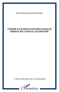 Utopie et science fiction dans le roman de langue allemande