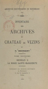 Inventaire des archives du château de Vezins (2). Recoules II. La Rocque Sainte-Marguerite