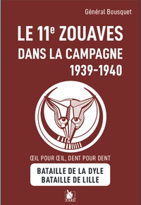  Bousquet - Le 11e zouaves dans la campagne de 1939-1940 - La bataille de la Dyle - La bataille de Lille.