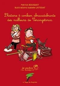 Les malheurs de Vercingétorix, L’histoire ô combien abracadabrante des malheurs de Vercingétorix