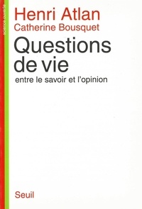  Bousquet et  Atlan - Questions de vie - Entre le savoir et l'opinion.