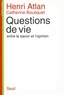  Bousquet et  Atlan - Questions de vie - Entre le savoir et l'opinion.