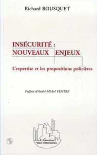 INSECURITE : NOUVEAUX ENJEUX. L'expertise et les propositions policières