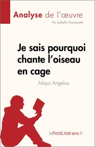 Je sais pourquoi chante l'oiseau en cage de Maya Angelou (Analyse de l'oeuvre)