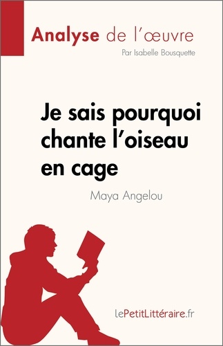Je sais pourquoi chante l'oiseau en cage de Maya Angelou (Analyse de l'oeuvre). Résumé complet et analyse détaillée de l'oeuvre