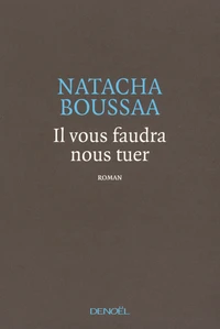 Il vous faudra nous tuer