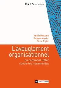 L'aveuglement organisationnel ou comment lutter contre les malentendus