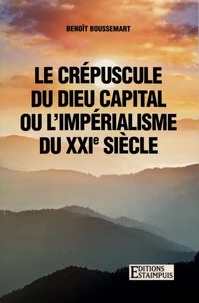 Le crépuscule du dieu capital ou l'impérialisme du XXIe siècle