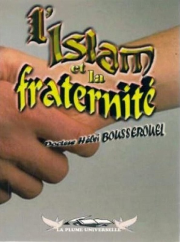 Bousserouel Hebri - L'islam et la Fraternité.