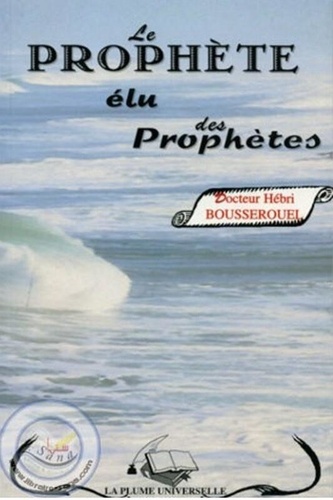 Bousserouel Hebri - Le Prophète élu des Prophètes.