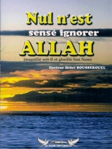 Bousserouel Hebri - Nul n’est censé ignorer Allah.