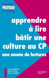 APPRENDRE A LIRE BATIR UNE CULTURE AU CP. Une année de lectures