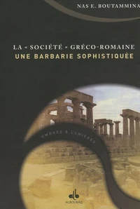La "société" gréco-romaine, une barbarie sophistiquée ?