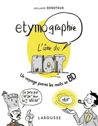 ETYMO-GRAPHIE, Voyage parmi les mots en BD