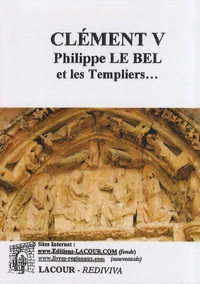 Clément V, Philippe le Bel et les Templiers...