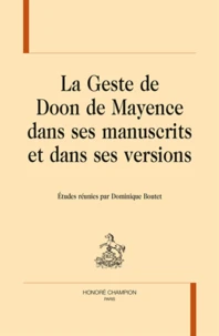 La geste de Doon de Mayence dans ses manuscrits et dans ses versions.