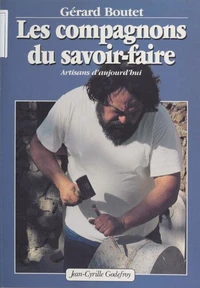 Les Compagnons Du Savoir-Faire. Artisans D'Aujourd'Hui